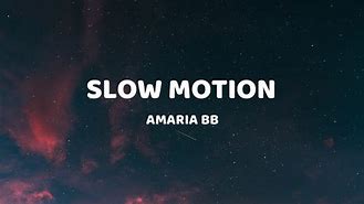 Lirik Dan Terjemahan Lagu Slow Motion Amaria Bb