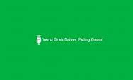 Versi Grab Driver Paling Gacor 2021 Tanpa Verifikasi Ios Terbaru